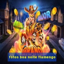 fotos boa noite flamengo